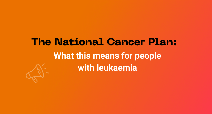 What the National Cancer Plan means for people with leukaemia